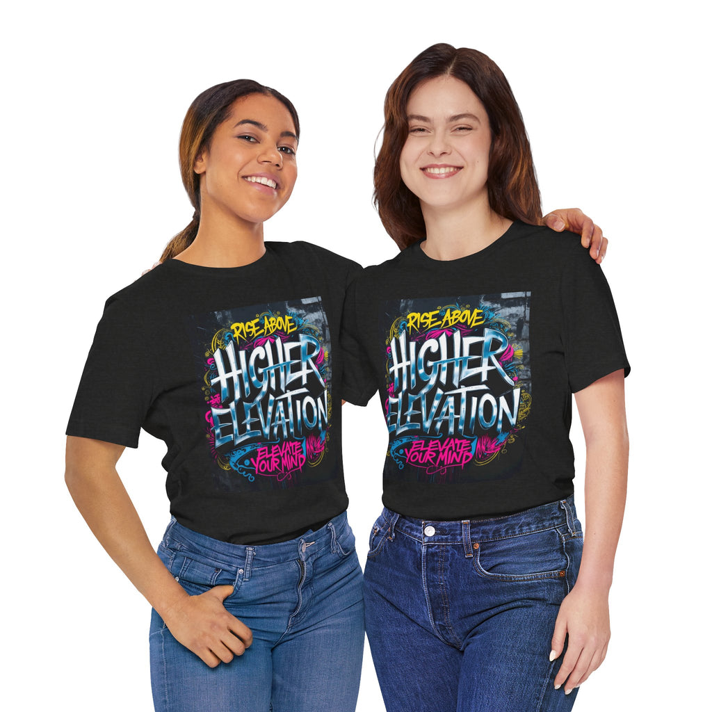 Higher Elevation Graffiti T-Shirt — "Rise Above, Elevate Your Mind"