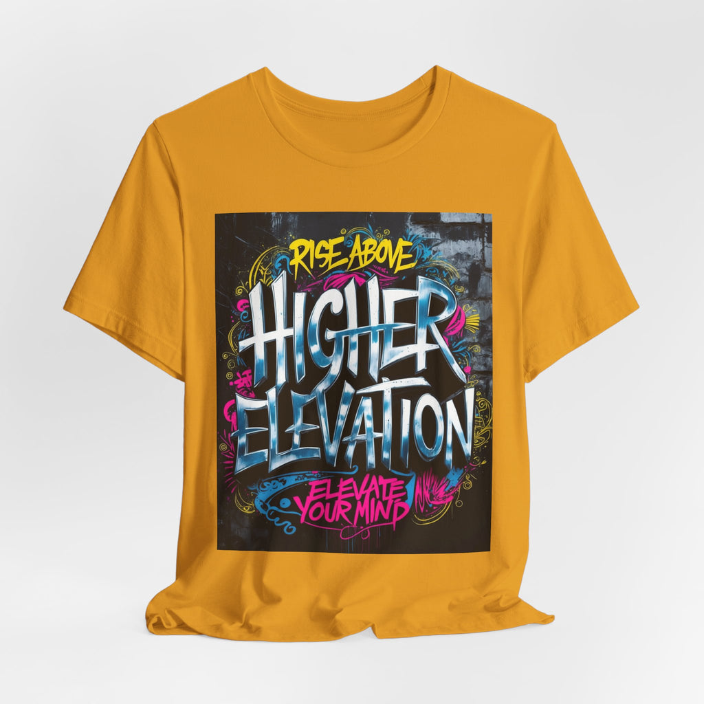 Higher Elevation Graffiti T-Shirt — "Rise Above, Elevate Your Mind"