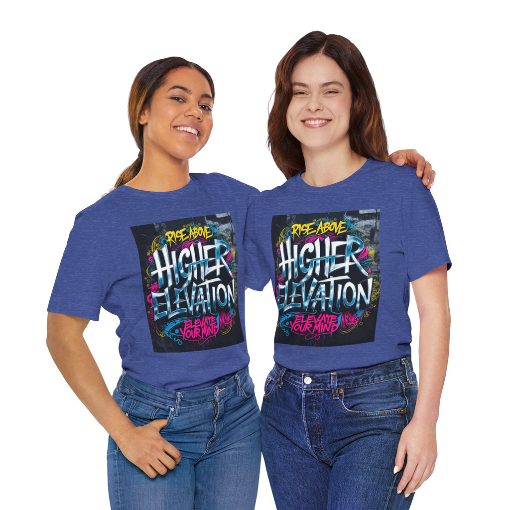 Higher Elevation Graffiti T-Shirt — "Rise Above, Elevate Your Mind"