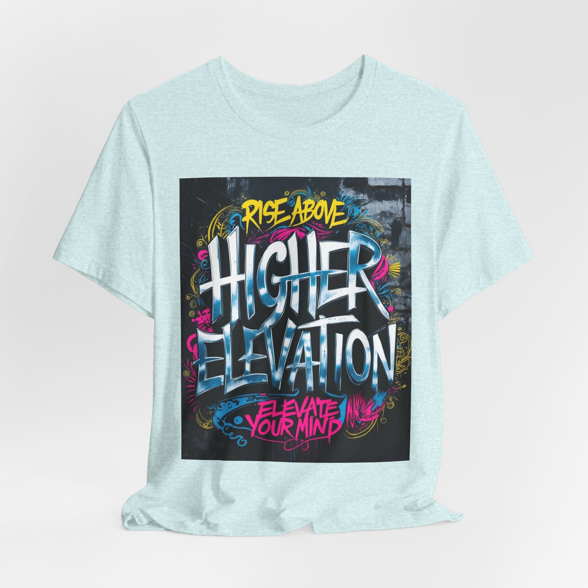Higher Elevation Graffiti T-Shirt — "Rise Above, Elevate Your Mind"