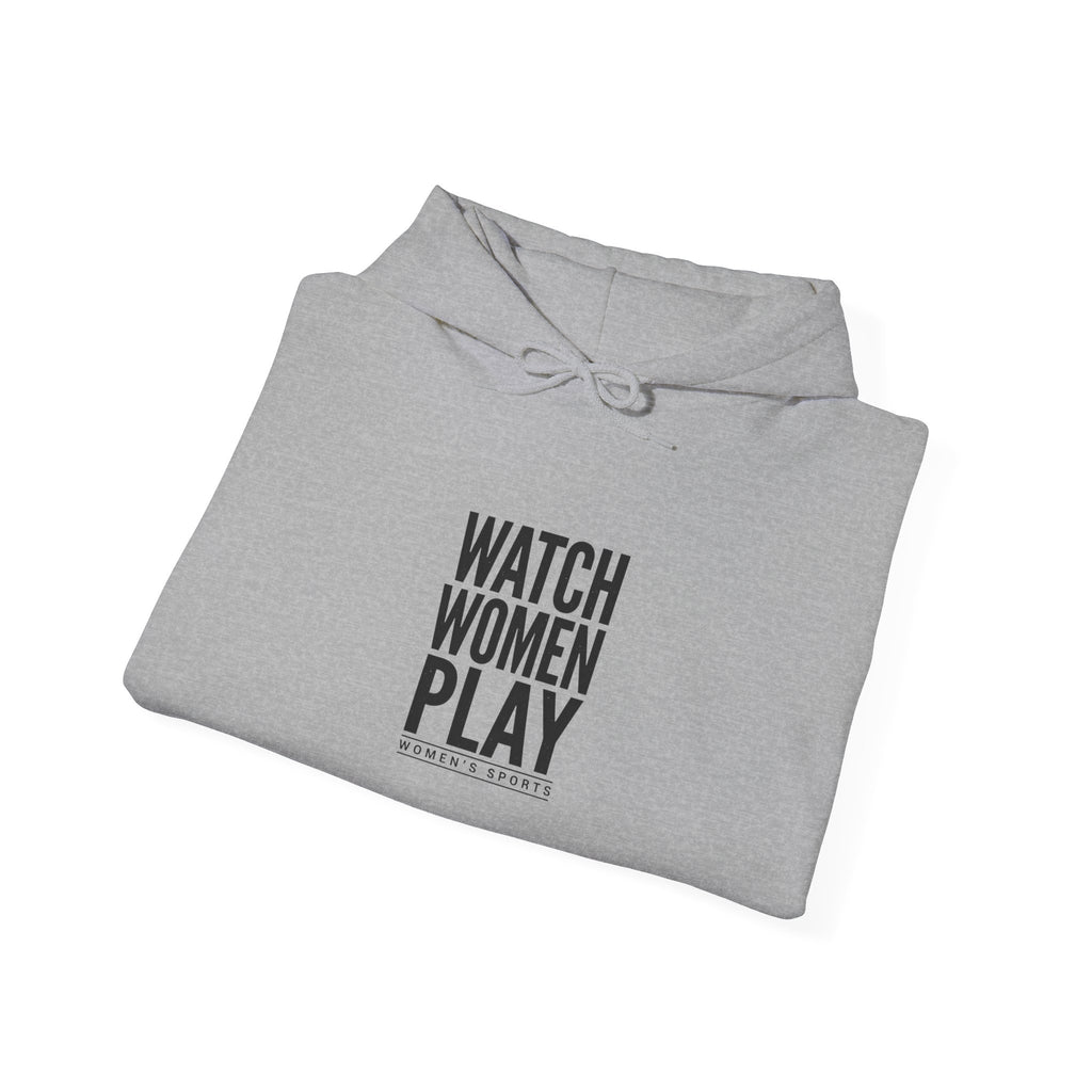 Watch Women Play Hoodie | Women's Sports Fandom, Support Local Leagues