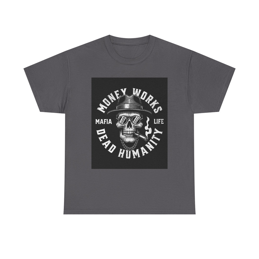 Money Works Dead Humanity Skull Tee
