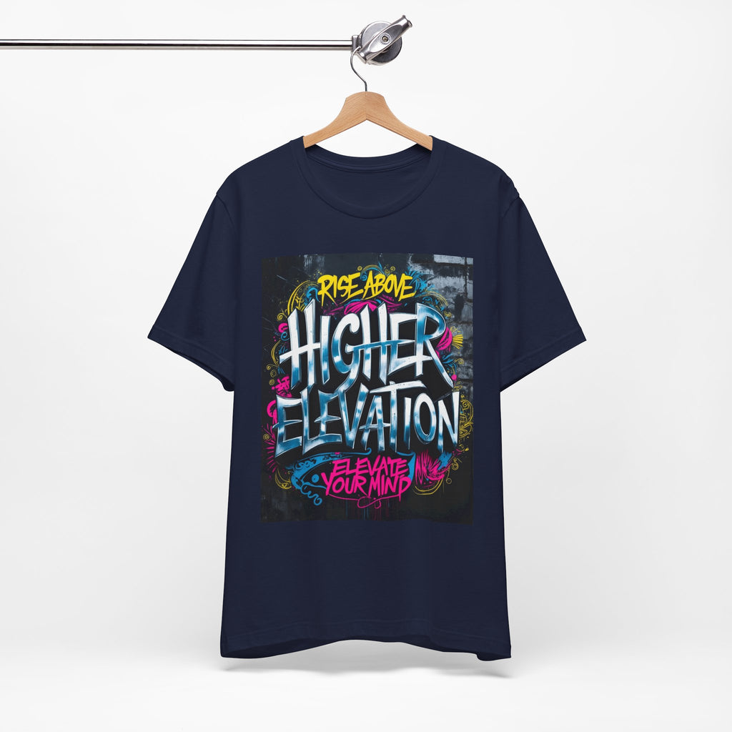 Higher Elevation Graffiti T-Shirt — "Rise Above, Elevate Your Mind"
