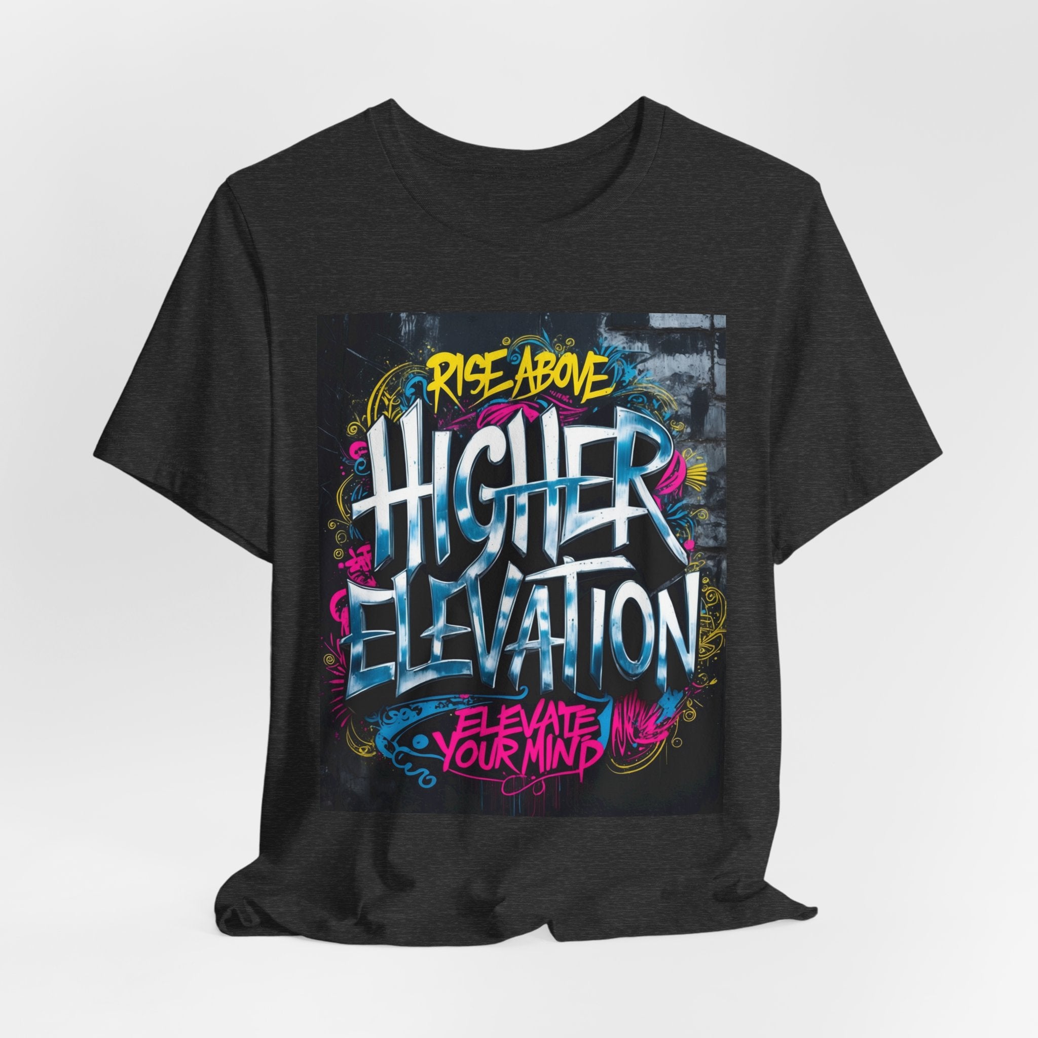 Higher Elevation Graffiti T-Shirt — "Rise Above, Elevate Your Mind"