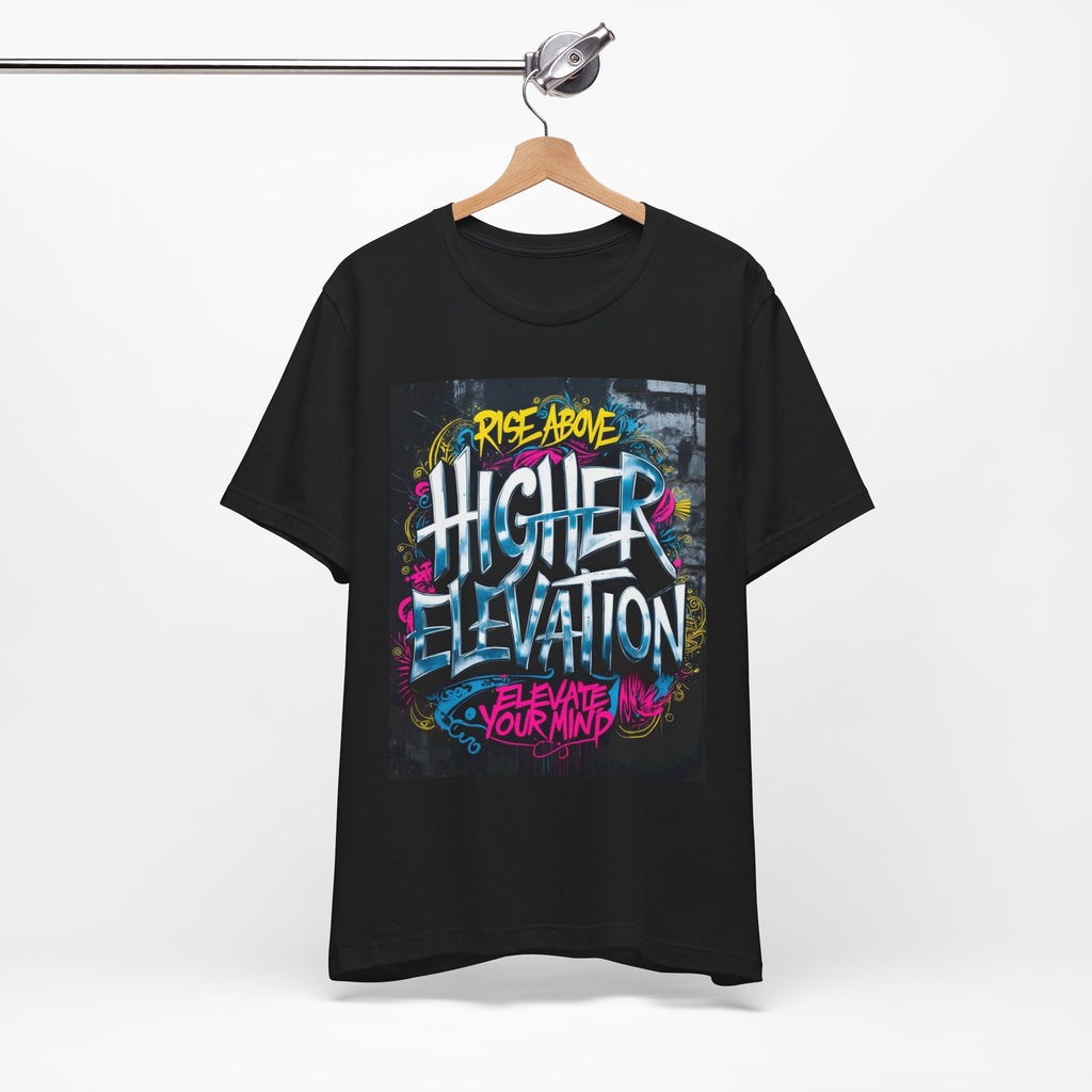 Higher Elevation Graffiti T-Shirt — "Rise Above, Elevate Your Mind"