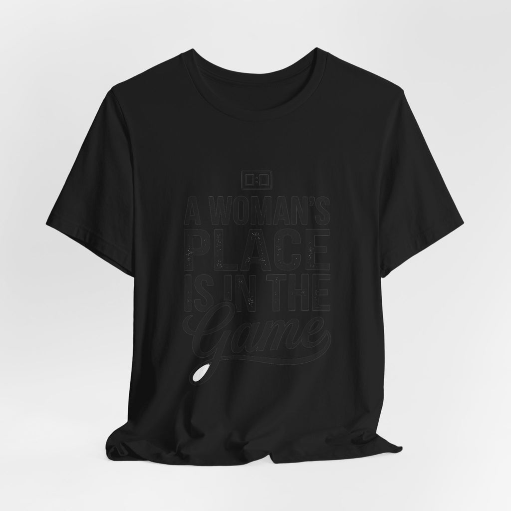 A Woman's Place Is In The Game Tee | Women’s Sports Fandom, Athletic Pride