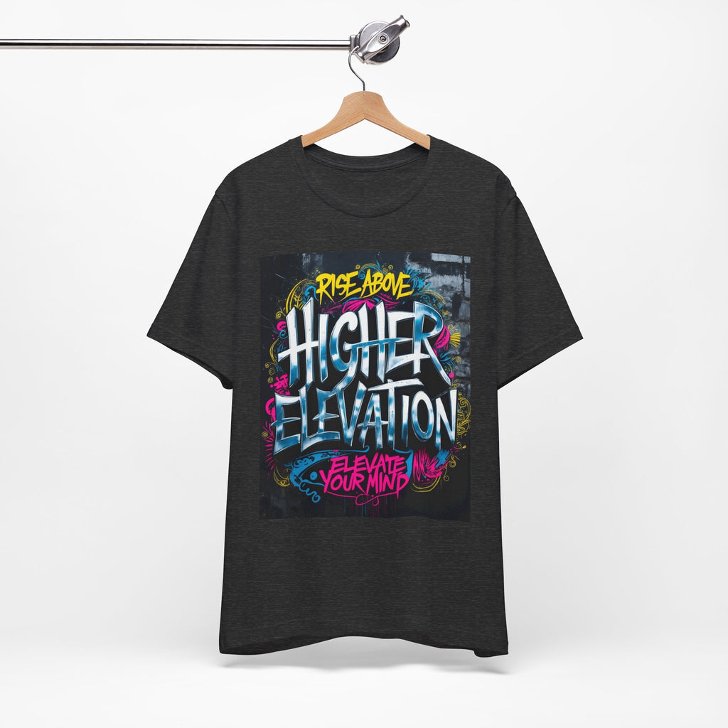 Higher Elevation Graffiti T-Shirt — "Rise Above, Elevate Your Mind"