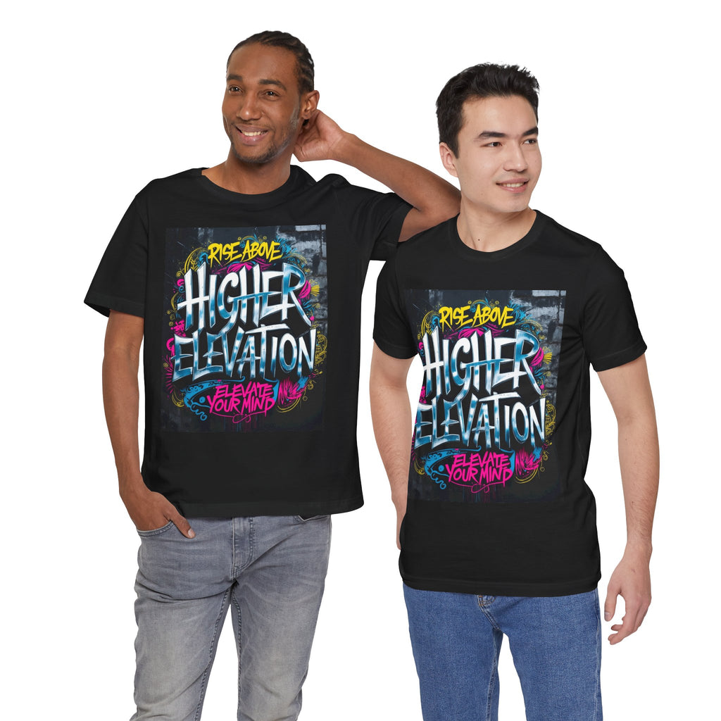 Higher Elevation Graffiti T-Shirt — "Rise Above, Elevate Your Mind"