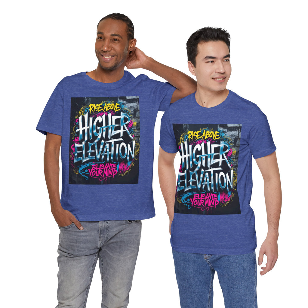 Higher Elevation Graffiti T-Shirt — "Rise Above, Elevate Your Mind"