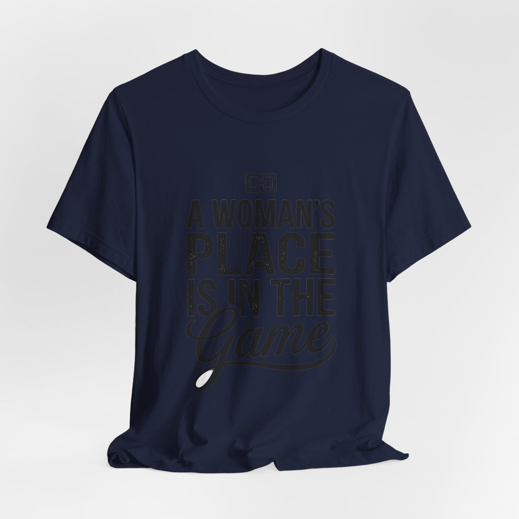 A Woman's Place Is In The Game Tee | Women’s Sports Fandom, Athletic Pride
